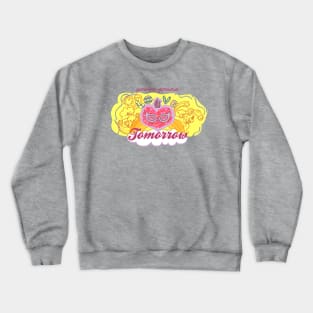 You're Gonna Love Tomorrow Crewneck Sweatshirt